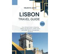 LISBON TRAVEL GUIDE 2025: Your Ultimate Guide to Exploring Lisbon: Top Attractions, Hidden Gems, and Insider Tips for Unforgettable Vacations