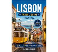 LISBON TRAVEL GUIDE 2026-2027: From Alfama to Belém with Regional Itineraries, Tram 28, Historic Districts, and Atlantic Coast Day Trips.