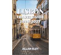 Lisbon Travel Guide 2026-2027: Navigate Cobbled Hills, Yellow Trams, and Day Trips to Cascais with Maps, Costs, and Neighborhood Walking Routes