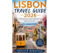 LISBON TRAVEL GUIDE 2026: A Complete Guide to Historic Neighborhoods, Local Experiences, Scenic Viewpoints, and Smart Travel Tips