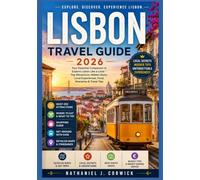 LISBON TRAVEL GUIDE 2026: A Practical Companion to Discover Lisbon's Culture, Neighborhoods, Food, and Local Experiences.