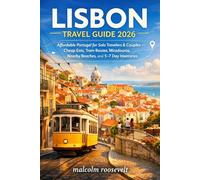 LISBON TRAVEL GUIDE 2026: Affordable Portugal for Solo Travelers & Couples - Cheap Eats, Tram Routes, Miradouros, Nearby Beaches, and 5-7 Day Itineraries