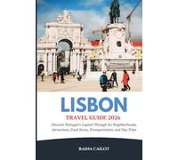 Lisbon Travel Guide 2026: Discover Portugal’s Capital Through Its Neighborhoods, Attractions, Food Scene, Transportation, and Day Trips