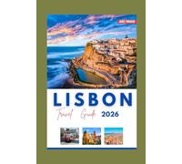 Lisbon Travel Guide 2026: Discover Portugal’s Timeless City of Light