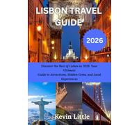 LISBON TRAVEL GUIDE 2026: Discover the Best of Lisbon in 2026: Your Ultimate Guide to Attractions, Hidden Gems, and Local Experiences