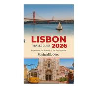LISBON TRAVEL GUIDE 2026: Experience the Warmth of the Portuguese