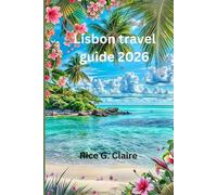 Lisbon travel guide 2026: “Exploring the Heart of Portugal with Ease”