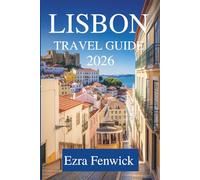 LISBON TRAVEL GUIDE 2026: Exploring the Heart of Portugal with Ease