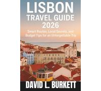Lisbon Travel Guide 2026: Smart Routes, Local Secrets, and Budget Tips for an Unforgettable Trip