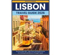 Lisbon Travel Guide 2026: The City of Seven Hills - Fado, Food, Local Secrets and the Art of Getting Wonderfully Lost in Portugal's Capital