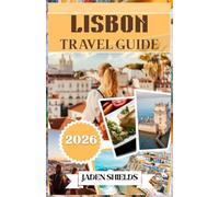 LISBON TRAVEL GUIDE 2026: Tram-lines, Tile-work, and the Soul of the Atlantic