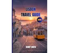 LISBON TRAVEL GUIDE 2026: UNLOCK THE MAGIC OF PORTUGAL'S ETERNAL CITY