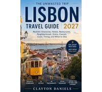 Lisbon Travel Guide 2027: Realistic Itineraries, Hotels, Restaurants, Neighborhoods, Sintra, Cascais, Costs, Timing, and What to Skip
