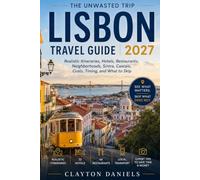Lisbon Travel Guide 2027: Realistic Itineraries, Hotels, Restaurants, Neighborhoods, Sintra, Cascais, Costs, Timing, and What to Skip
