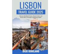 LISBON TRAVEL GUIDE: Discover Old-World Charm, Vibrant Culture, and Scenic Hills in Portugal’s Captivating Capital with Local Tips and Expert Itineraries