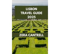 LISBON TRAVEL GUIDE: Lisbon Revealed: Explore the City’s Rich Heritage and Modern Attractions. (ZERA CANTRELL TRAVEL GUIDES BOOK SERIES)
