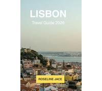 Lisbon Travel Guide: The Discerning Travelers' Complete Guide to Portugal's Atlantic Capital