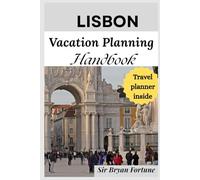 lisbon vacation planning handbook: complete travel guide for tourists (experience portugal in 2025 & 2026)