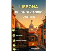 Lisbona Guida di viaggio 2025-2026: "Dove vanno i locali: gli angoli nascosti di Lisbona che non troverai sulla maggior parte delle mappe