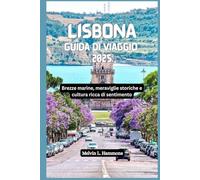 LISBONA Guida di viaggio 2025: Brezze marine, meraviglie storiche e cultura ricca di sentimento