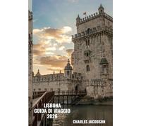 LISBONA GUIDA DI VIAGGIO 2026: Esplora le strade di Lisbona, assapora la cucina autentica e scopri le principali attrazioni della città