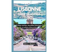 LISBONNE Guide de voyage 2025: Brises marines, merveilles historiques et culture riche en âme