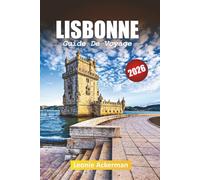LISBONNE GUIDE DE VOYAGE 2026: Conseils essentiels, vues à couper le souffle et expériences authentiques dans la capitale portugaise