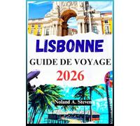 LISBONNE GUIDE DE VOYAGE 2026: itinéraires détaillés, images et cartes, conseils budgétaires et trésors cachés de la capitale portugaise