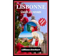 LISBONNE GUIDE DE VOYAGE 2026: Le charme intemporel rencontre les merveilles modernes