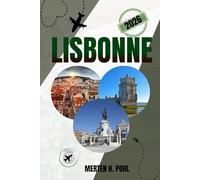 LISBONNE GUIDE DE VOYAGE: Découvrez les trésors cachés de Lisbonne, ses excursions palpitantes, sa vie nocturne et les secrets des habitants