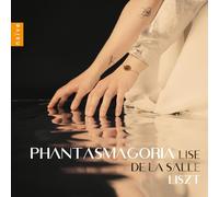 Lise De La Salle - Phantasmagoria. Works From Franz Liszt