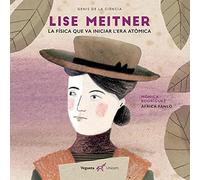 Lise Meitner. La física que va iniciar l'era atòmica (Genios de la Ciencia)