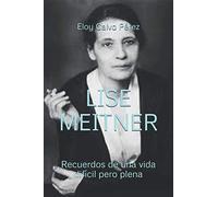 LISE MEITNER: Recuerdos de una vida difícil pero plena