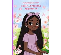 Liseli: La Pequeña Arquitecta (Spanish Edition - STEM Chapter Books Collection)