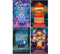 Lisette Auton Collection 4 Books Set (The Starlight Rebel, The Secret of Haven Point, The Stickleback Catchers & Lights Up)
