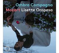 Lisette Oropesa - Mozart: Ombra Compagna