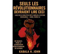 Lisez ceci si vous êtes prêt à bruler le système néocolonial