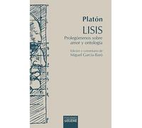 Lisis Prolegómenos sobre amor y ontología. Platón Ed. bilingüe y comentario de Miguel García-Baró.: 136 (Hermeneia)