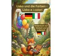 Lisko und die Farben: Deutsch Italienisches Kinderbuch zum Lernen der Farben