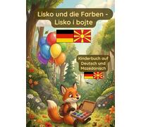 Lisko und die Farben: Deutsch-Mazedonisches Kinderbuch zum lernen der Farben