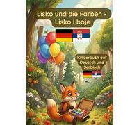 Lisko und die Farben: Deutsch-serbisches Kinderbuch zum lernen der Farben