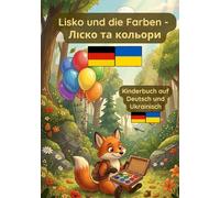 Lisko und die Farben: Deutsch Ukrainisches Kinderbuch zum Lernen der Farben