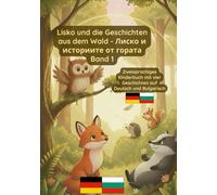 Lisko und die Geschichten aus dem Wald - Лиско и историите от гората Band 1: Zweisprachiges Kinderbuch Deutsch und Bulgarisch