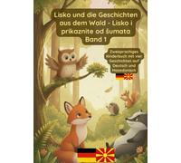 Lisko und die Geschichten aus dem Wald: Band 1-Bilinguales Kinderbuch Deutsch Mazedonisch (in lateinischer Schrift)