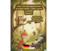 Lisko und die Geschichten aus dem Wald: Band 1-Bilinguales Kinderbuch Deutsch Serbisch