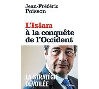 L'Islam à la conquête de l'Occident: La stratégie dévoilée