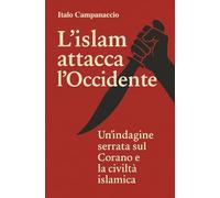 L'islam attacca l'Occidente: Un'indagine serrata sul Corano e civiltà islamica