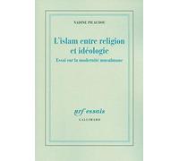 L'islam entre religion et idéologie: Essai sur la modernité musulmane