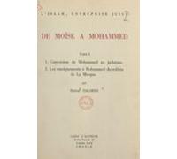 Lislam Entreprise Juive : De Moïse À Mohammed (1). Conversion De Moham