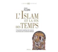 L'Islam et la Fin des temps: L'interprétation prophétique des invasions musulmanes dans la chrétienté médiévale (L'Univers historique)